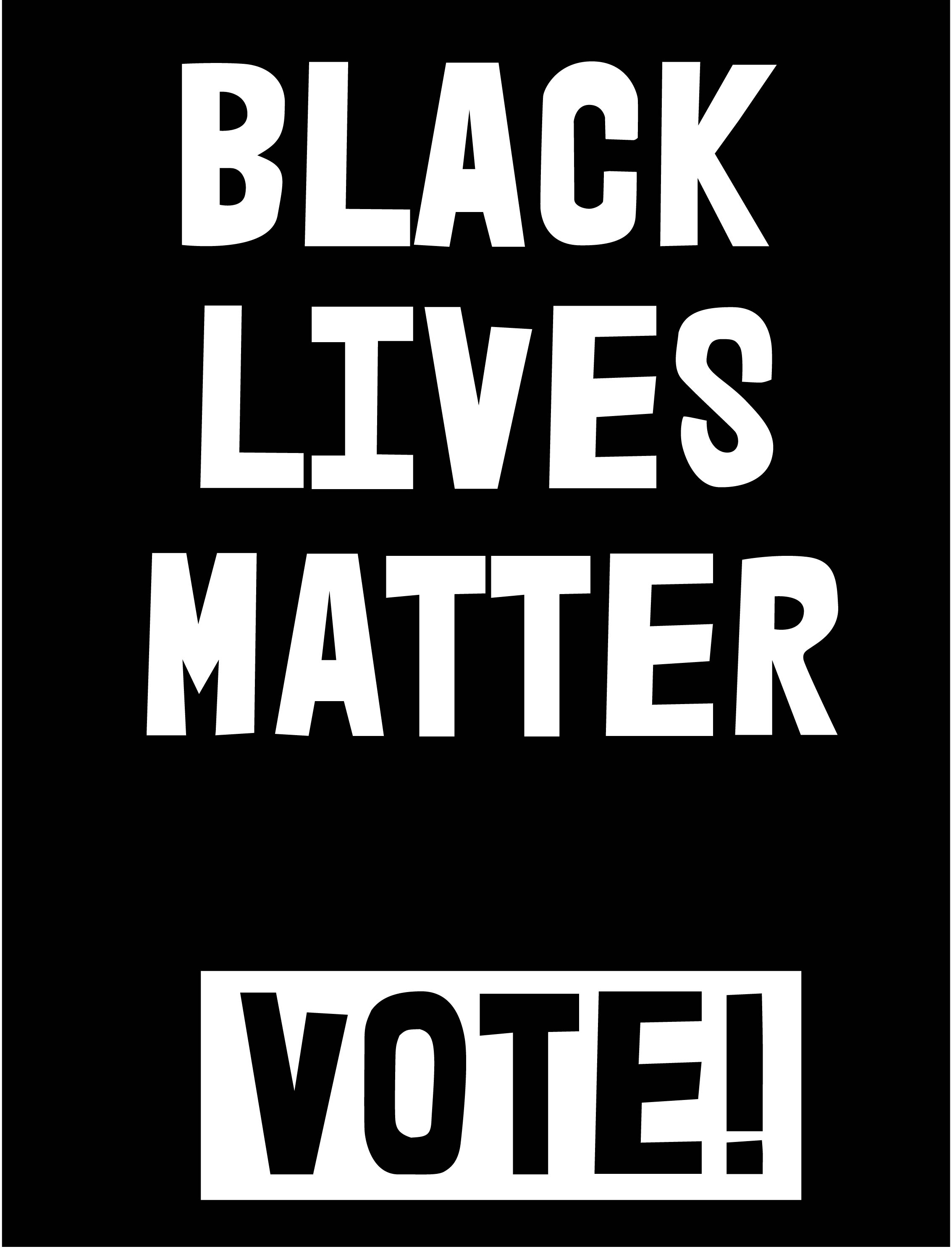 Black Lives Matter: Vote!